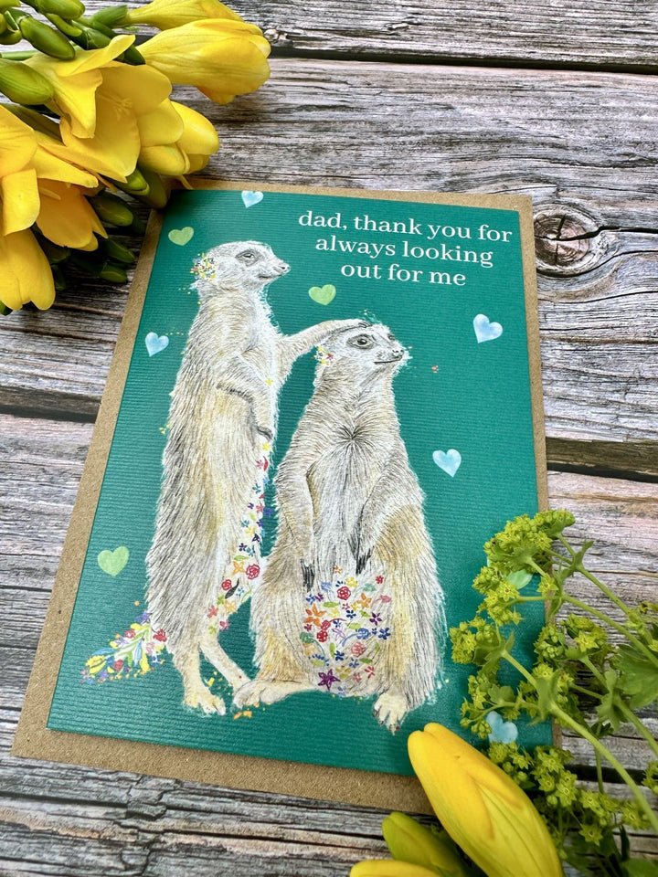 DAD, THANK YOU FOR ALWAYS LOOKING OUT FOR ME MEERKATS ECO CARD