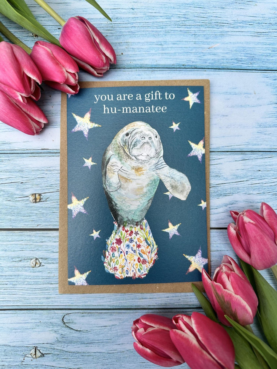 YOU'RE A GIFT TO HUMANATEE ECO CARD